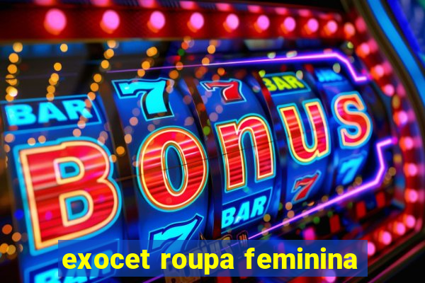 exocet roupa feminina